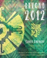 Beyond 2012: A Shaman's Call to Personal Change and the Transformation of Global Consciousness артикул 4282a.