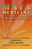 Maya Medicine: Traditional Healing in Yucatan артикул 4254a.