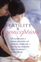 Fertility & Conception: The Essential Guide to Boosting Your Fertility And Conceiving a Healthy Baby -- from Learning Your Fertility Signals to Adopting a Healthier Lifestyle артикул 4264a.