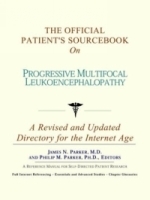 The Official Patient's Sourcebook on Progressive Multifocal Leukoencephalopathy: A Revised and Updated Directory for the Internet Age артикул 4335a.