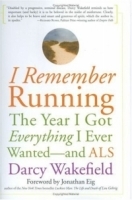 I Remember Running : The Year I Got Everything I Ever Wanted-and ALS артикул 4338a.