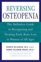 Reversing Osteopenia : The Definitive Guide to Recognizing and Treating Early Bone Loss in Women of All Ages артикул 4377a.