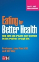 Eating For Better Health: The Plant Programme; Help Fight And Prevent Many Common Health Problems Through Diet артикул 4384a.